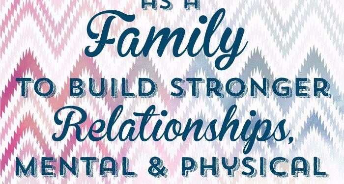 4 Things That Can Help Your Family Stay Mentally and Physically Healthy ...