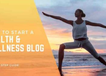 Tips for Launching a Successful Health and Wellness Blog - Mom Does Reviews