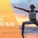 Tips for Launching a Successful Health and Wellness Blog - Mom Does Reviews
